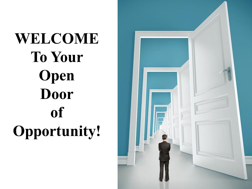 WELCOME To Your Open Door of Opportunity!