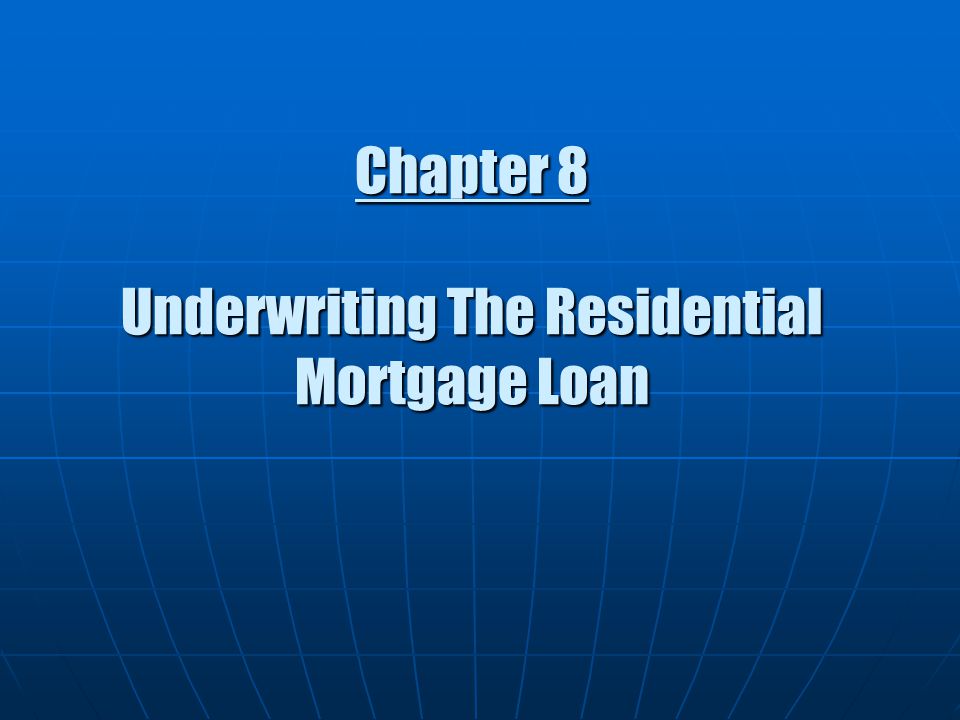 Chapter 8 Underwriting The Residential Mortgage Loan