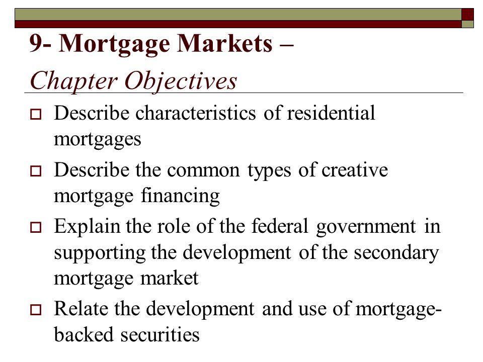 9- Mortgage Markets – Chapter Objectives