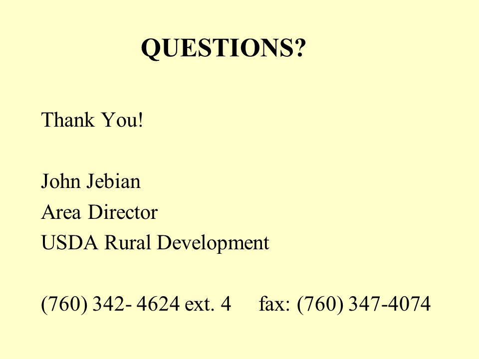 QUESTIONS Thank You! John Jebian Area Director USDA Rural Development