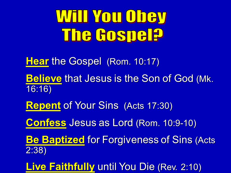 Will You Obey The Gospel Hear the Gospel (Rom. 10:17)