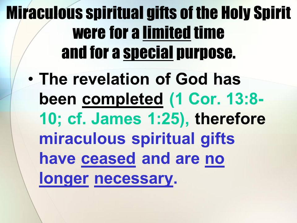 Miraculous spiritual gifts of the Holy Spirit were for a limited time and for a special purpose.