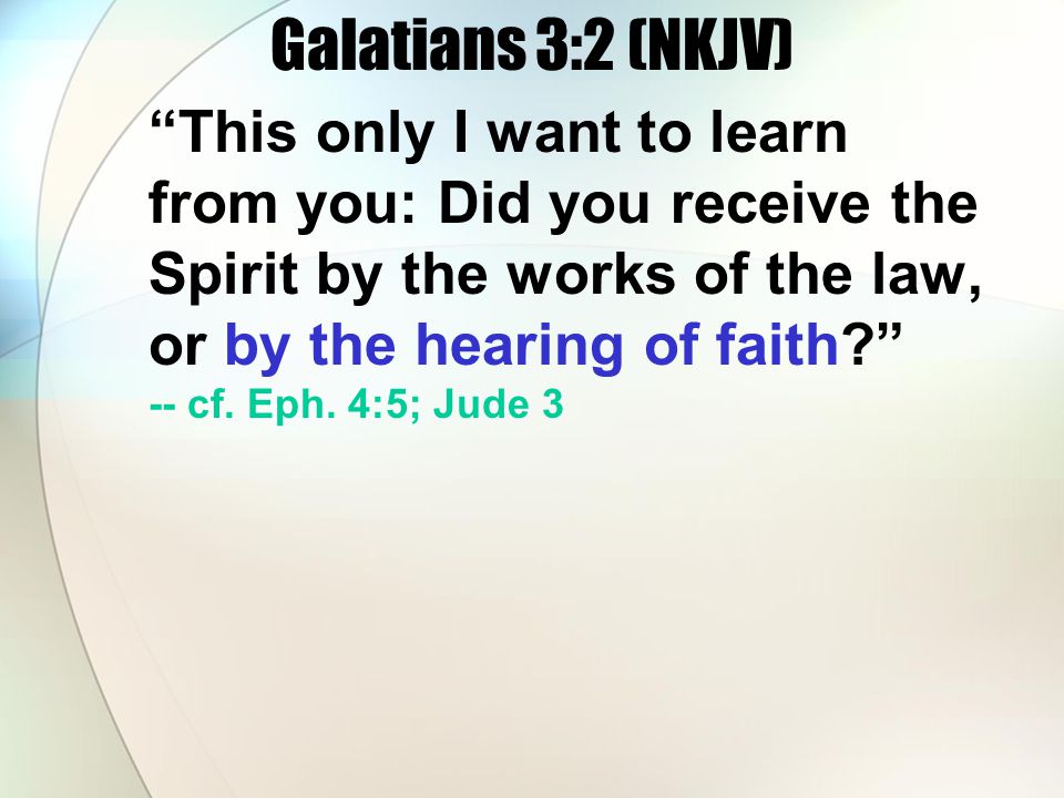 Galatians 3:2 (NKJV)