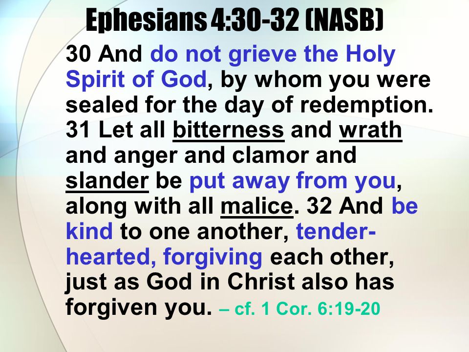 Ephesians 4:30-32 (NASB)