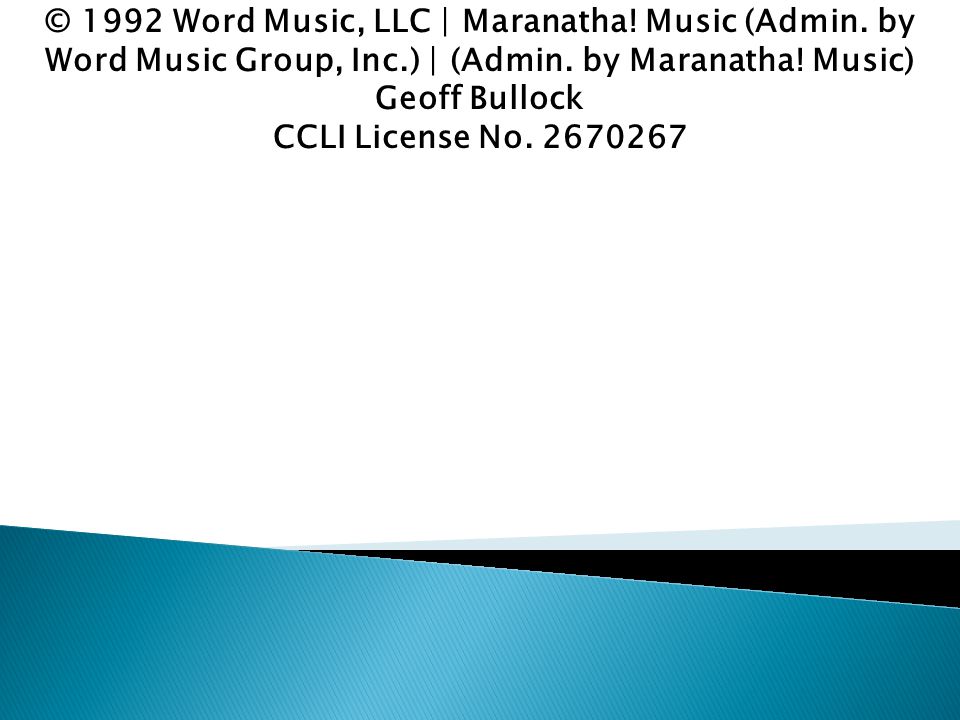 © 1992 Word Music, LLC | Maranatha. Music (Admin