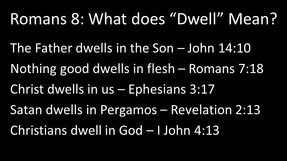 Romans 8: What does Dwell Mean