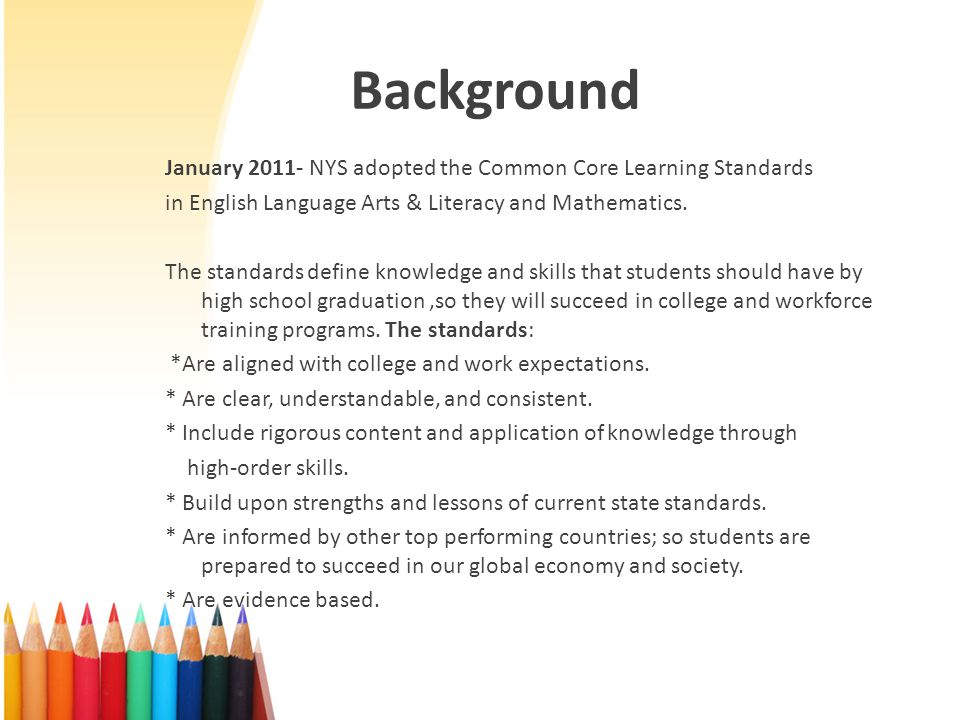 Background January NYS adopted the Common Core Learning Standards. in English Language Arts & Literacy and Mathematics.
