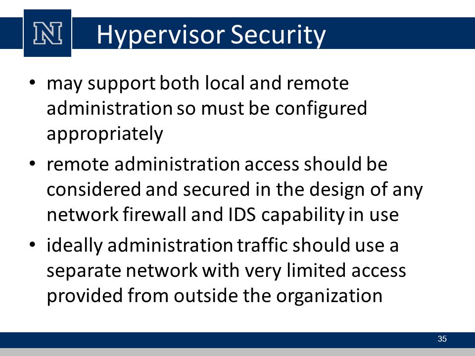 Hypervisor Security may support both local and remote administration so must be configured appropriately.