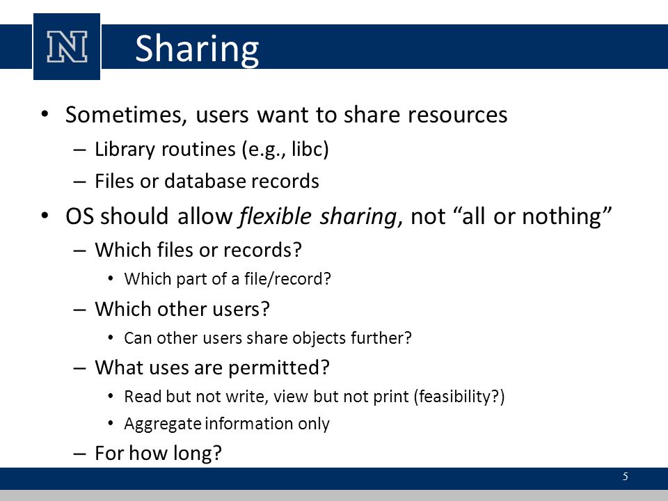 Sharing Sometimes, users want to share resources