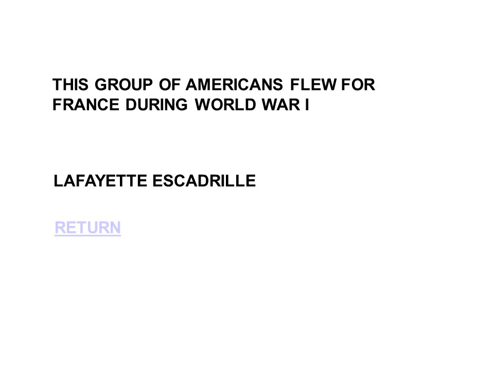 THIS GROUP OF AMERICANS FLEW FOR FRANCE DURING WORLD WAR I