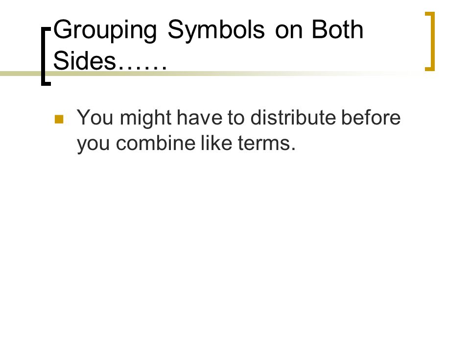Grouping Symbols on Both Sides……