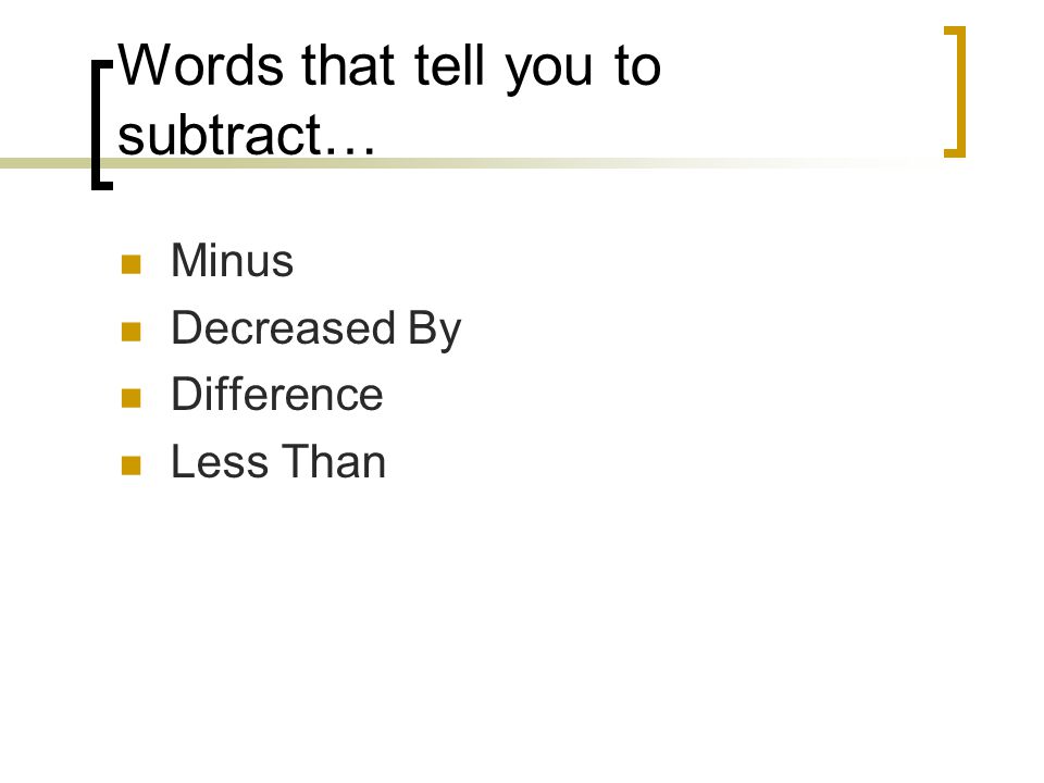 Words that tell you to subtract…