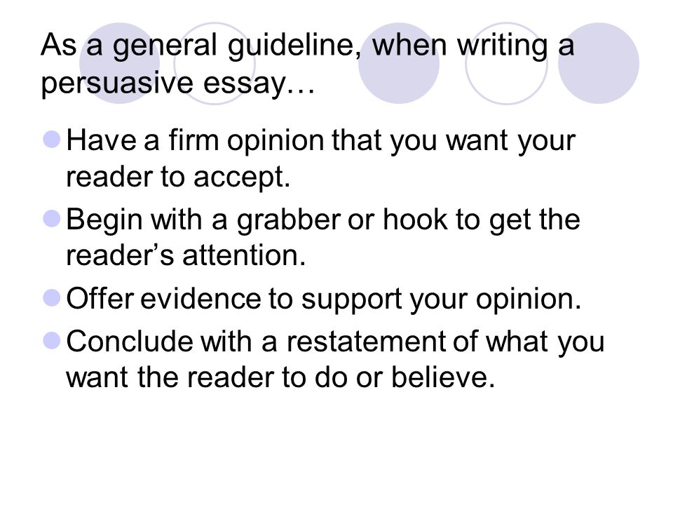 As a general guideline, when writing a persuasive essay…