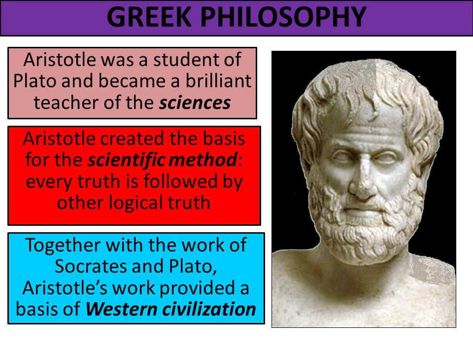 GREEK PHILOSOPHY Aristotle was a student of Plato and became a brilliant te...