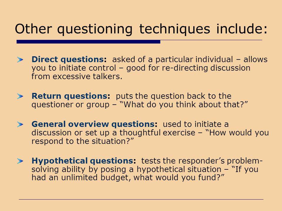 Other questioning techniques include: