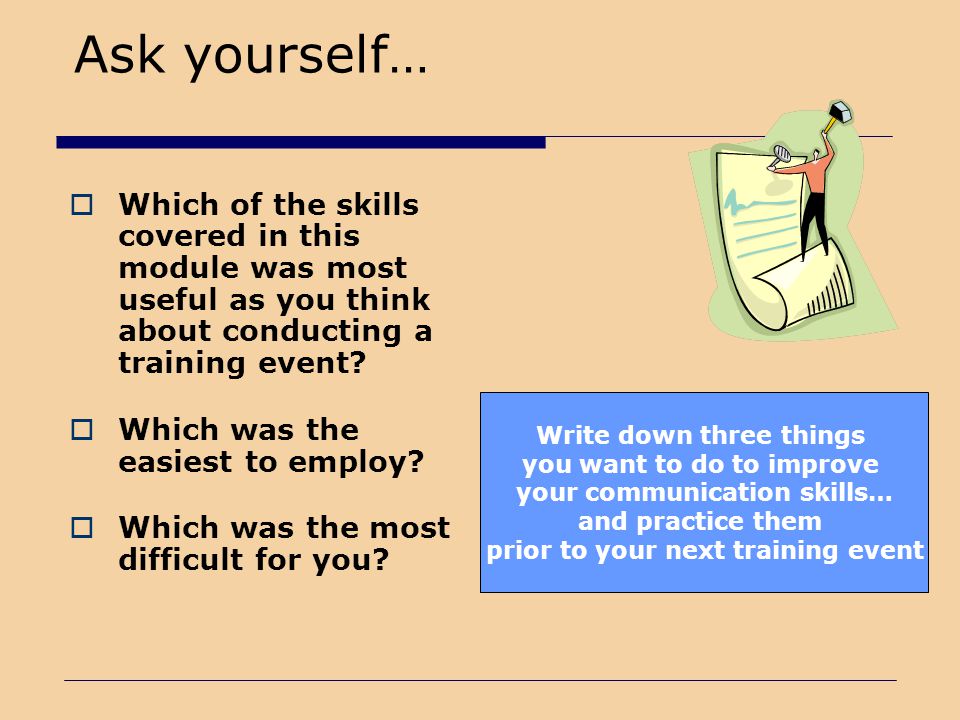 Ask yourself… Which of the skills covered in this module was most useful as you think about conducting a training event