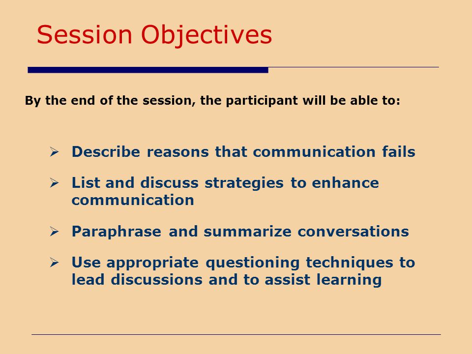Session Objectives Describe reasons that communication fails