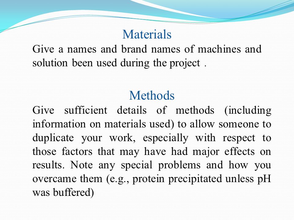 Materials Give a names and brand names of machines and solution been used during the project .