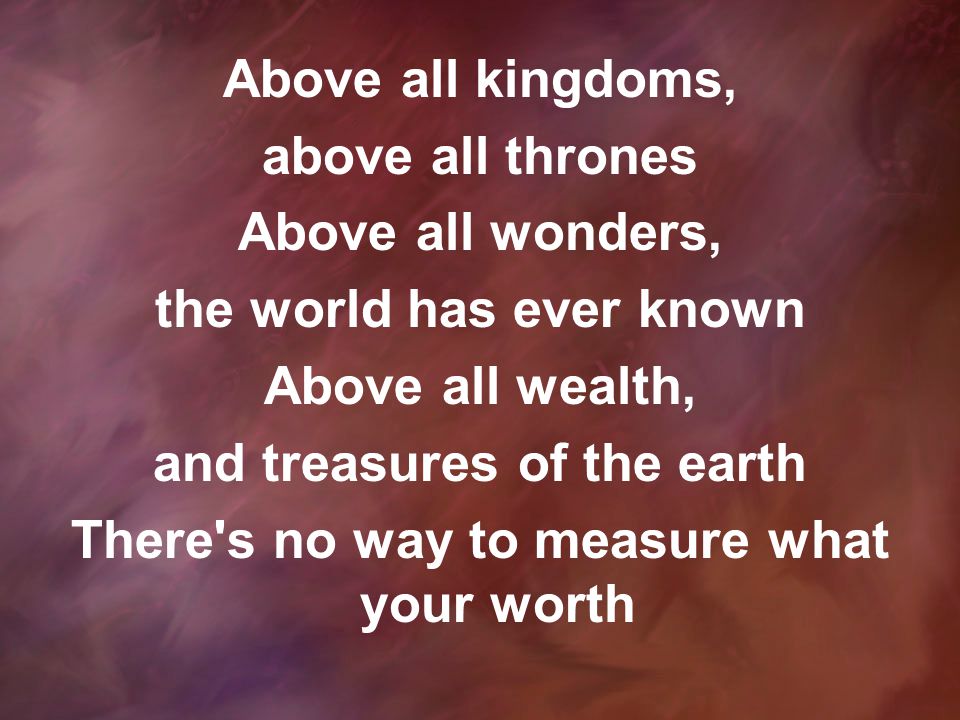 the world has ever known and treasures of the earth