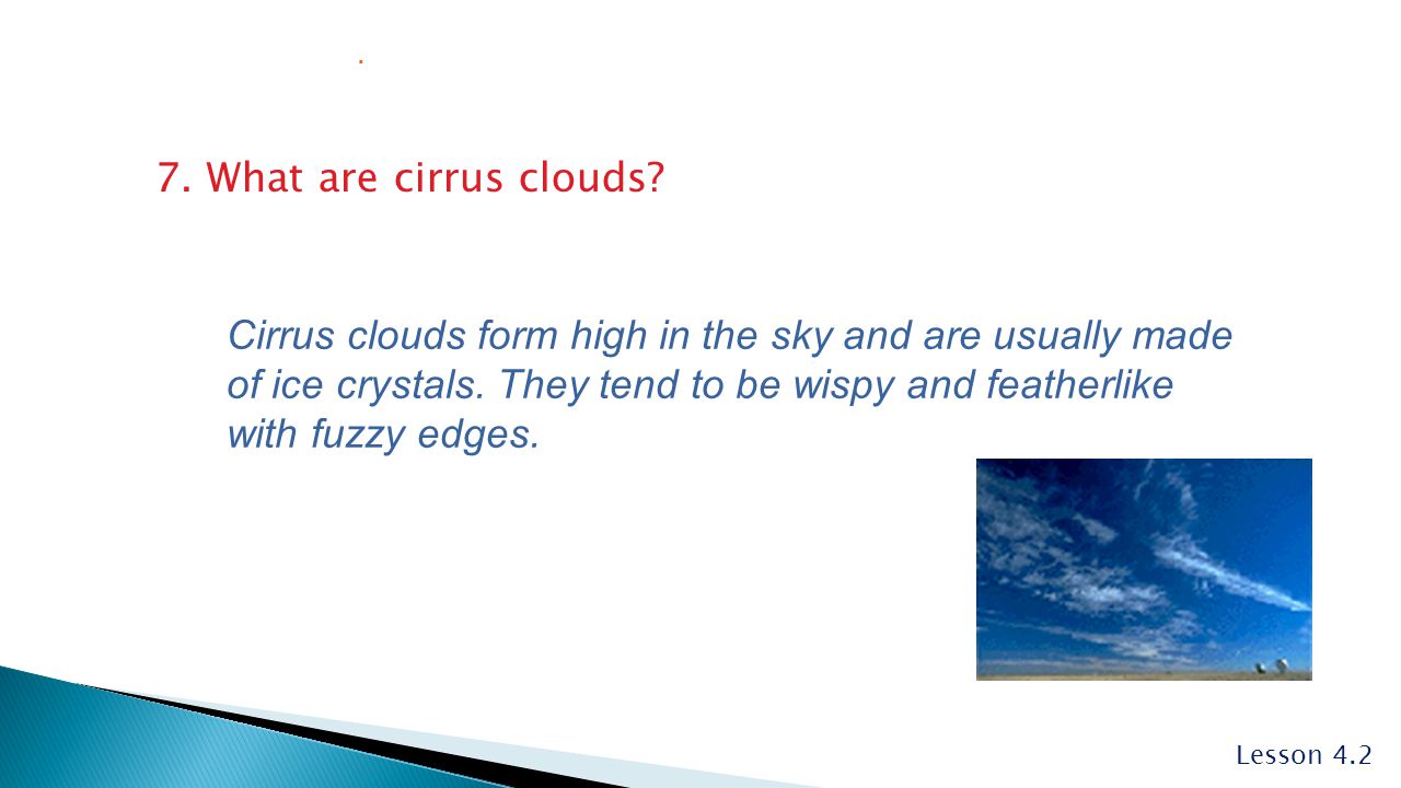 . 7. What are cirrus clouds