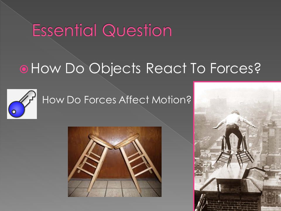 Essential Question How Do Objects React To Forces