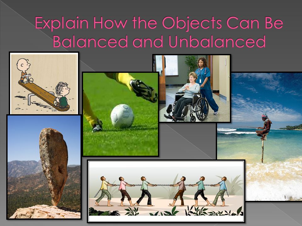 Explain How the Objects Can Be Balanced and Unbalanced