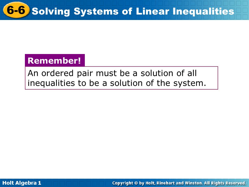 An ordered pair must be a solution of all inequalities to be a solution of the system.