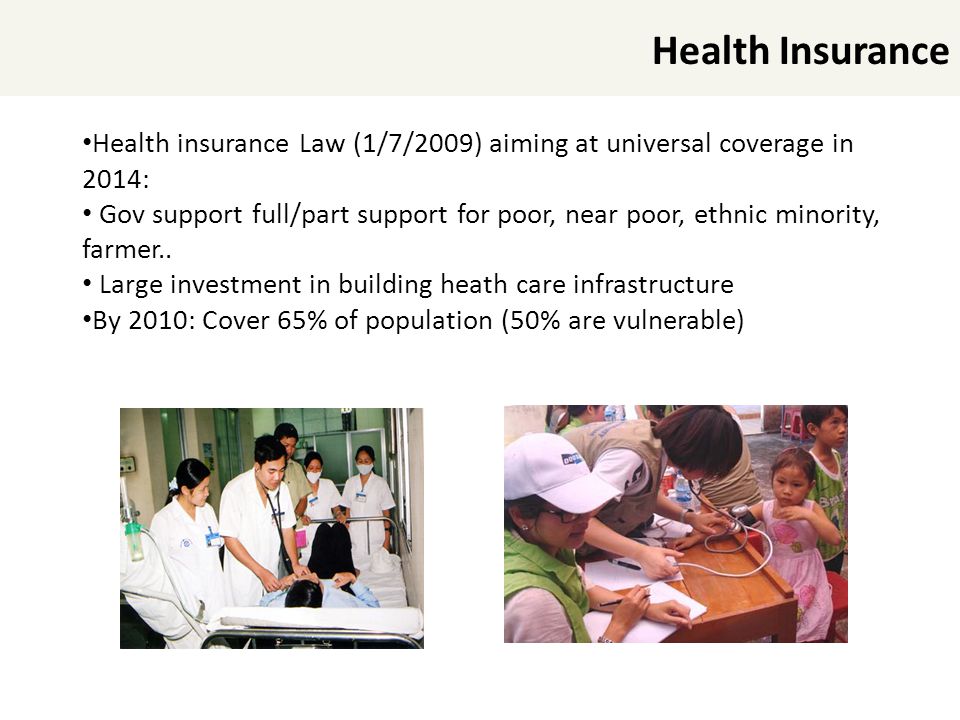 Health Insurance Health insurance Law (1/7/2009) aiming at universal coverage in 2014: