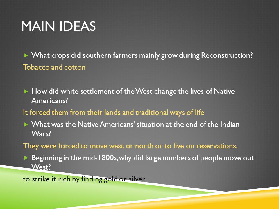 Main Ideas What crops did southern farmers mainly grow during Reconstruction Tobacco and cotton.