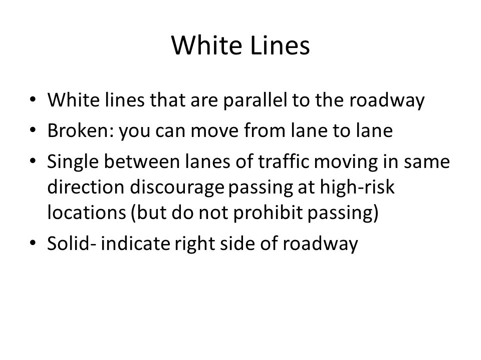 White Lines White lines that are parallel to the roadway