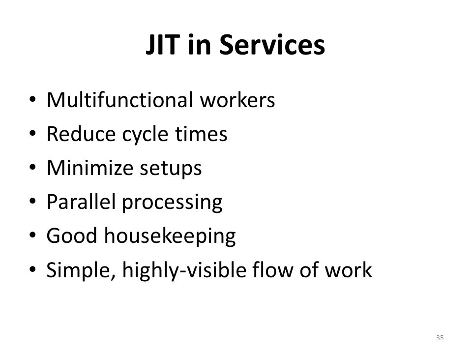 JIT in Services Multifunctional workers Reduce cycle times