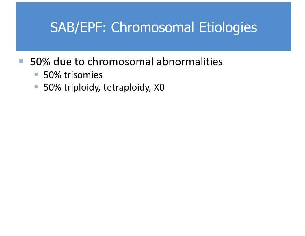 SAB/EPF: Chromosomal Etiologies