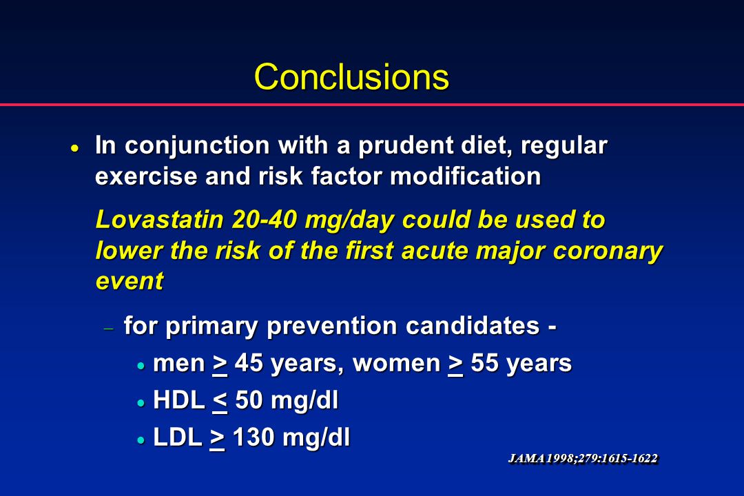 Conclusions In conjunction with a prudent diet, regular exercise and risk factor modification.