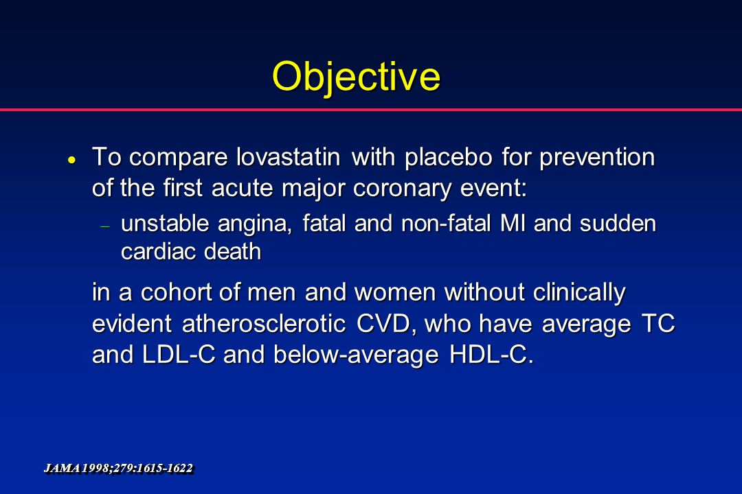 Objective To compare lovastatin with placebo for prevention of the first acute major coronary event: