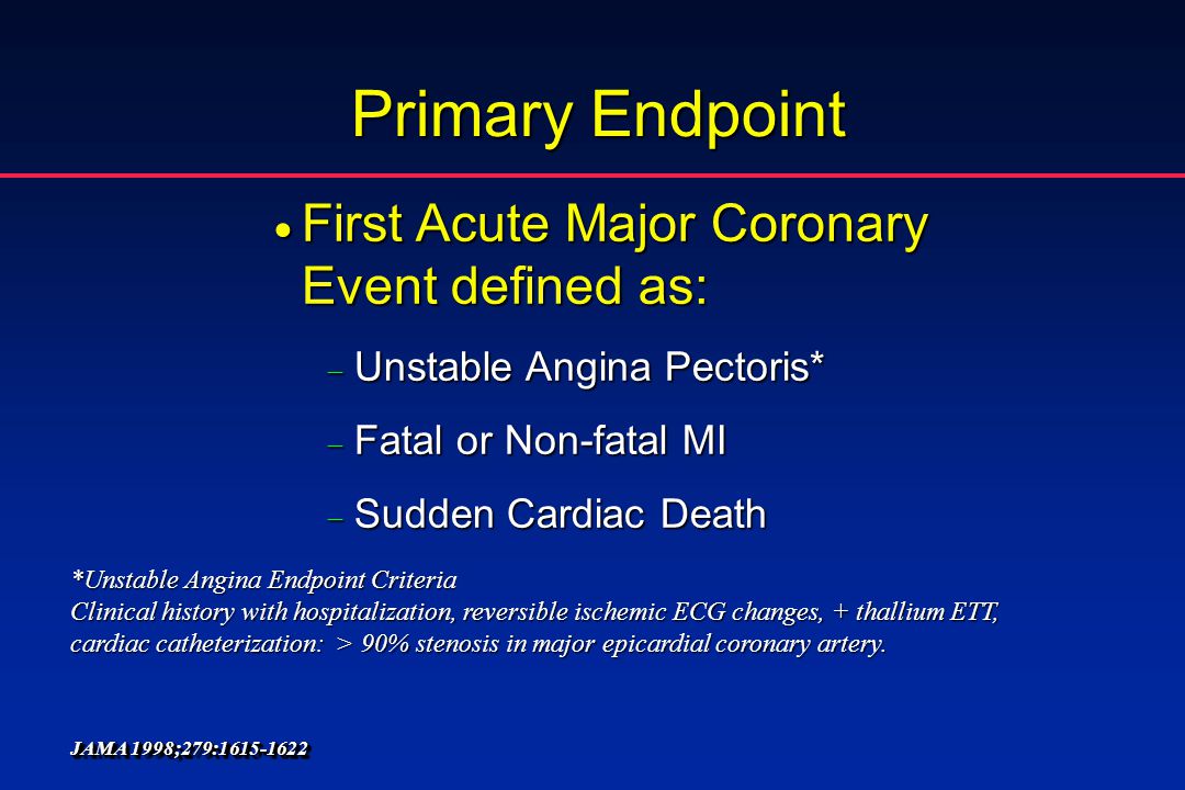 Primary Endpoint First Acute Major Coronary Event defined as: