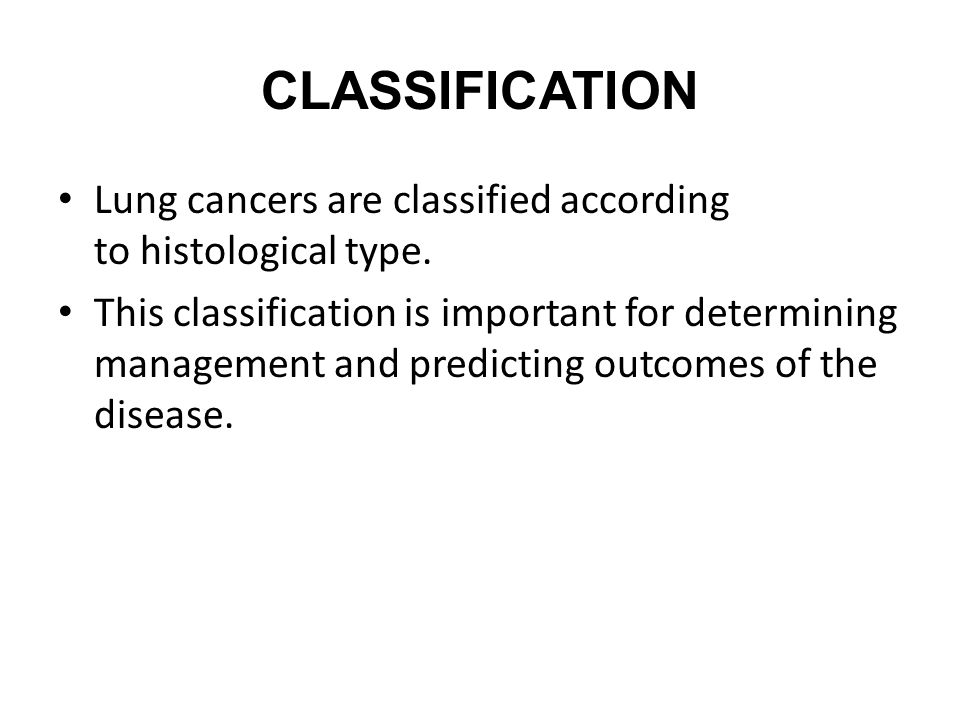 classification Lung cancers are classified according to histological type.