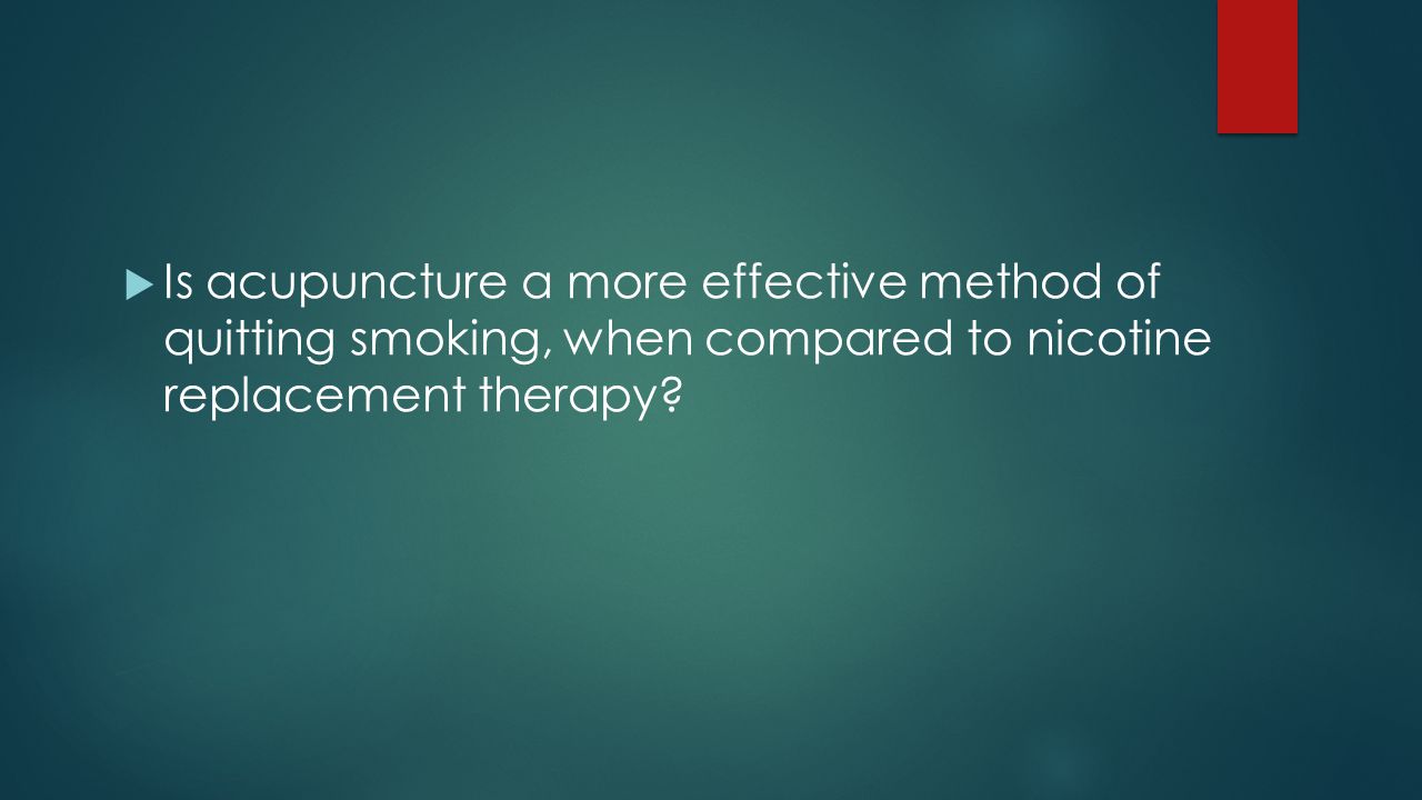 Is acupuncture a more effective method of quitting smoking, when compared to nicotine replacement therapy