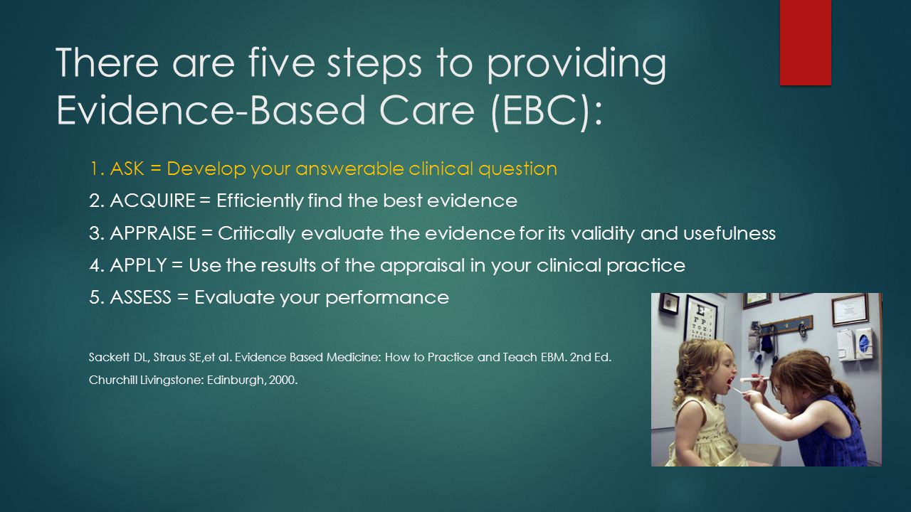 There are five steps to providing Evidence-Based Care (EBC):