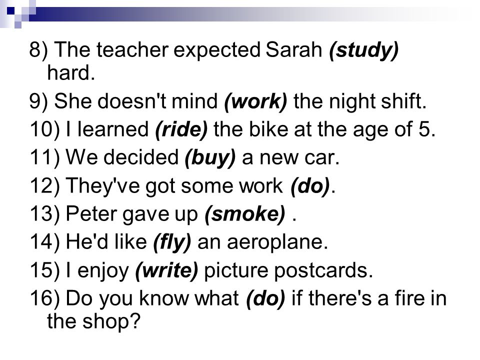 8) The teacher expected Sarah (study) hard.