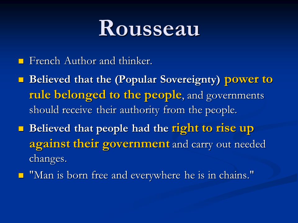 Rousseau French Author and thinker.