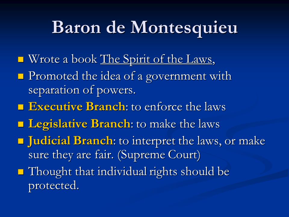 Baron de Montesquieu Wrote a book The Spirit of the Laws,