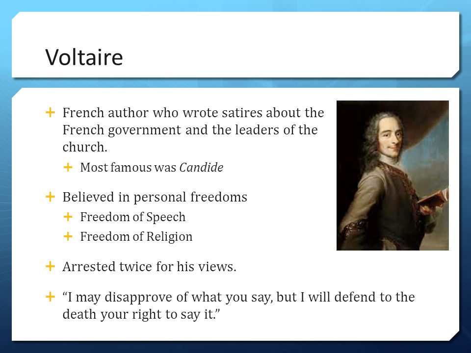 Voltaire French author who wrote satires about the French government and the leaders of the church.