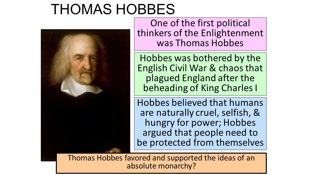 Thomas Hobbes favored and supported the ideas of an absolute monarchy