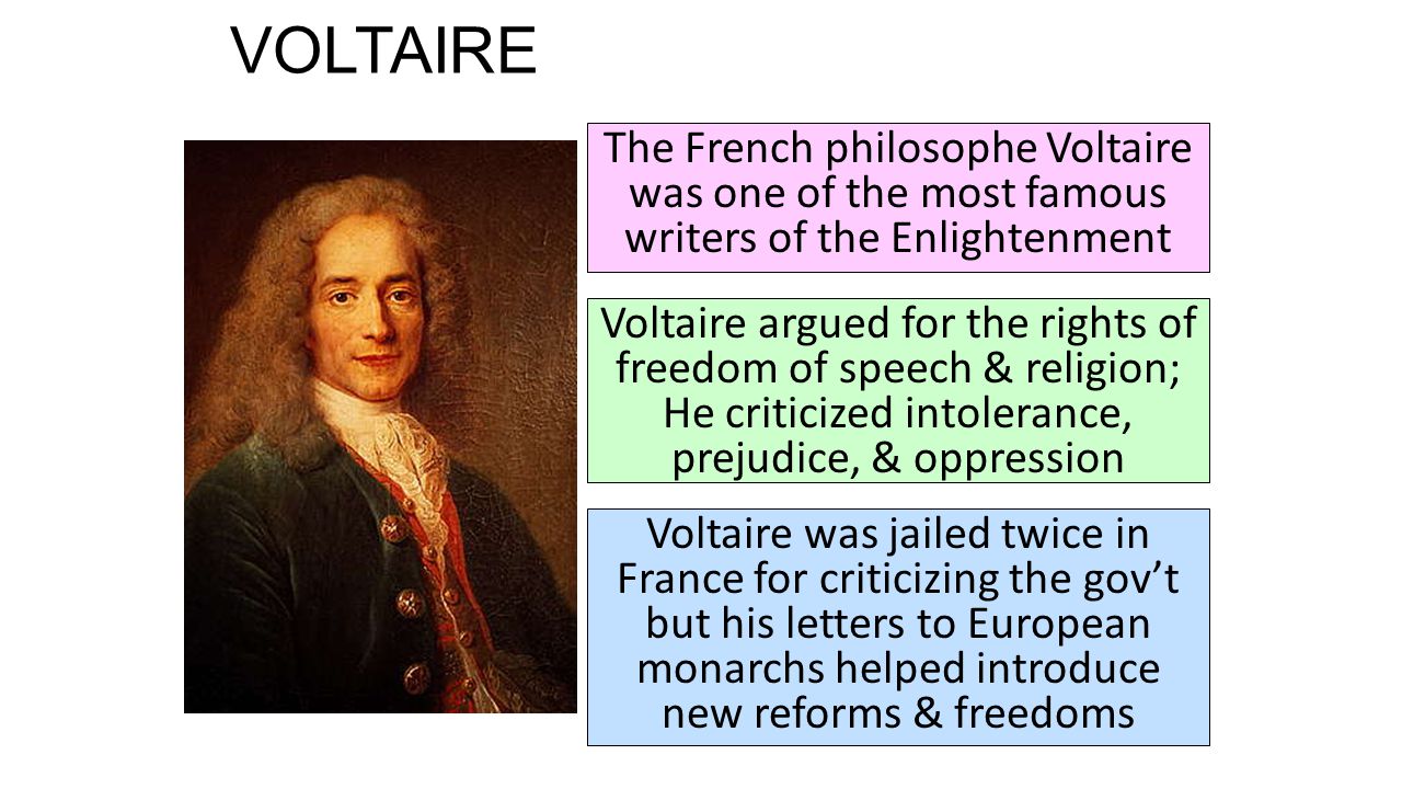 VOLTAIRE The French philosophe Voltaire was one of the most famous writers of the Enlightenment.