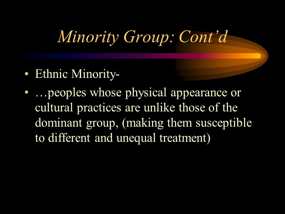 Minority Group: Cont’d