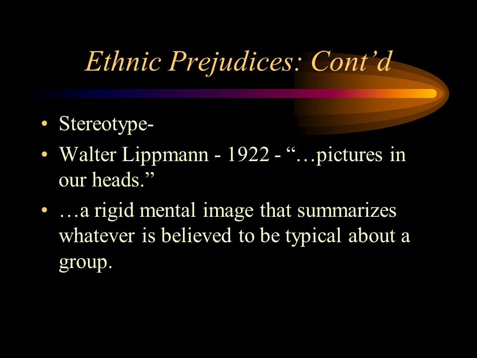 Ethnic Prejudices: Cont’d