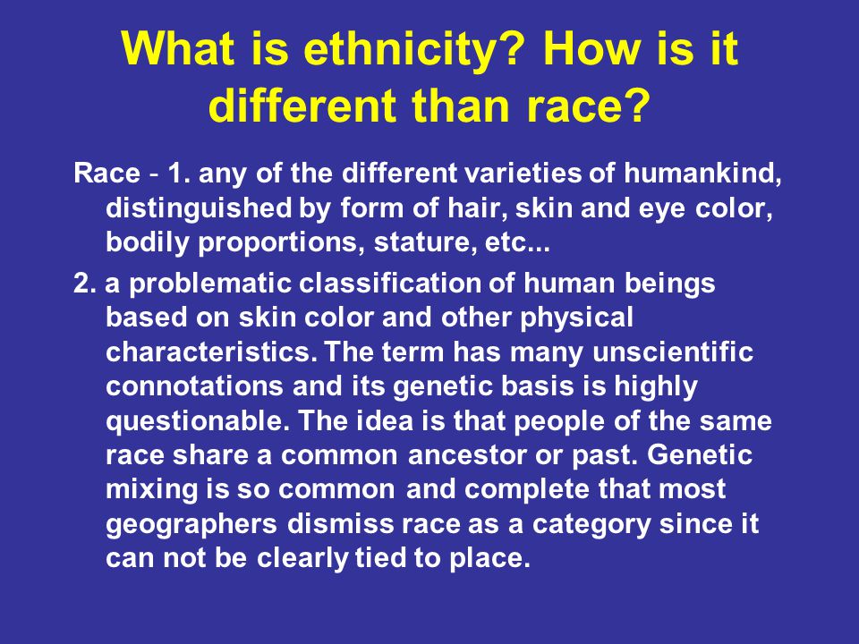 What is ethnicity How is it different than race.