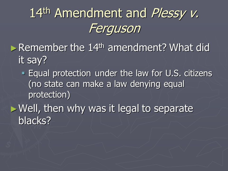 14th Amendment and Plessy v. Ferguson