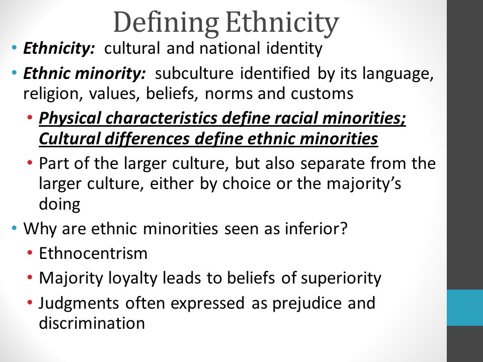 Defining Ethnicity Ethnicity: cultural and national identity
