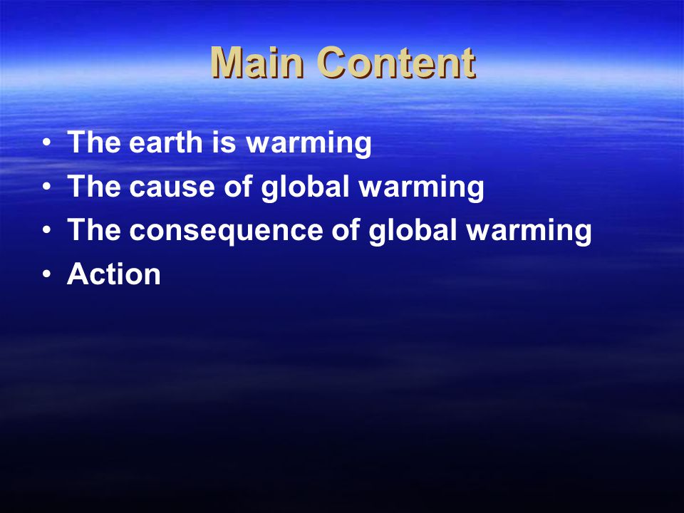 Main Content The earth is warming The cause of global warming